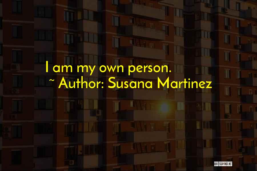 Susana Martinez Quotes: I Am My Own Person.