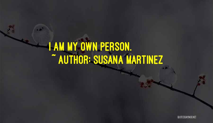 Susana Martinez Quotes: I Am My Own Person.