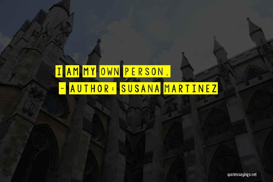 Susana Martinez Quotes: I Am My Own Person.