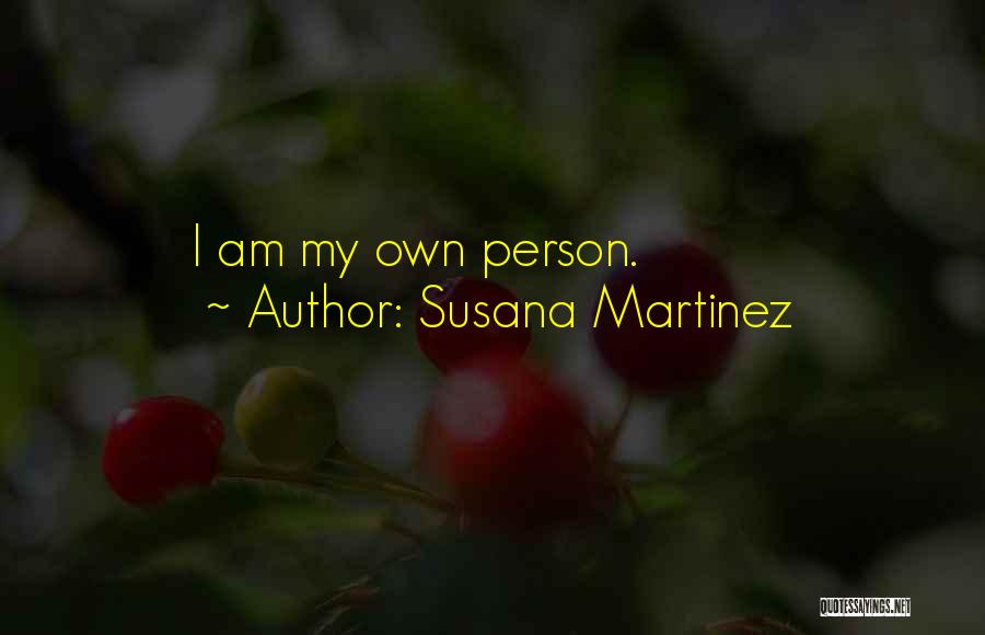 Susana Martinez Quotes: I Am My Own Person.