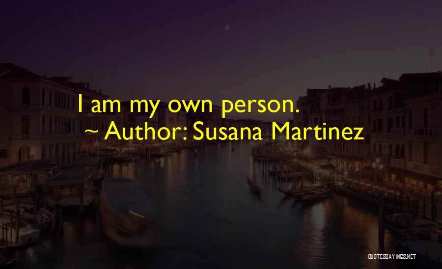 Susana Martinez Quotes: I Am My Own Person.