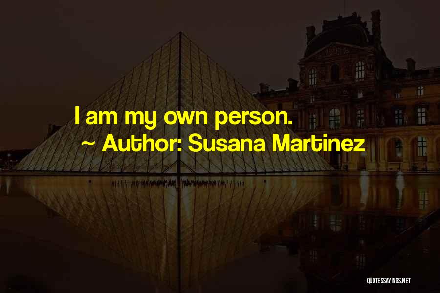 Susana Martinez Quotes: I Am My Own Person.