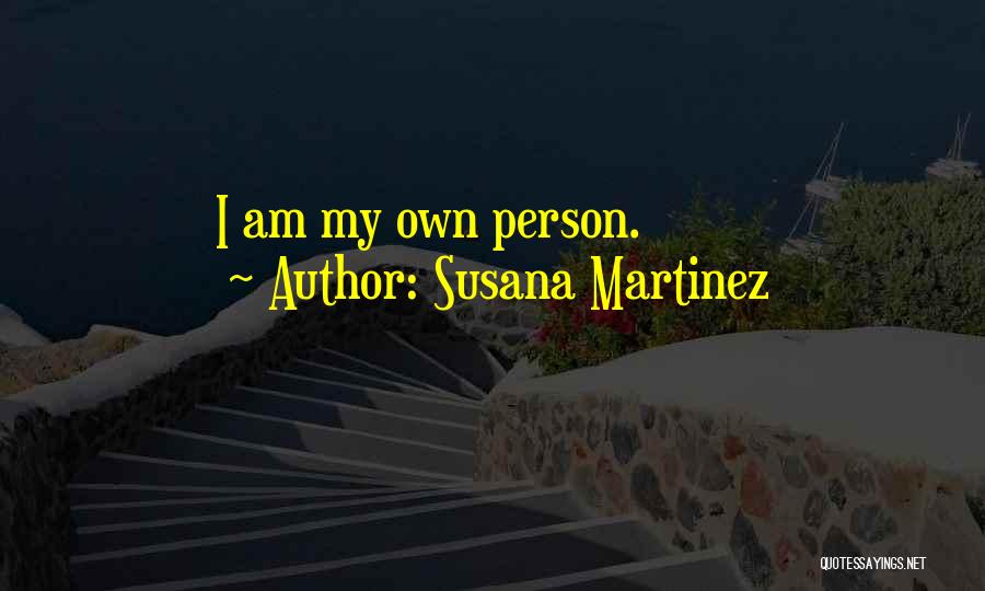 Susana Martinez Quotes: I Am My Own Person.