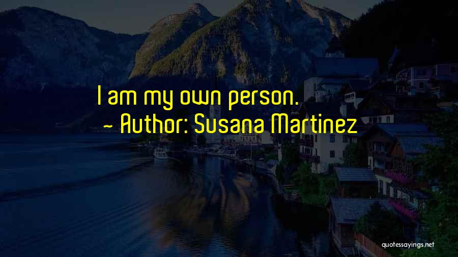 Susana Martinez Quotes: I Am My Own Person.