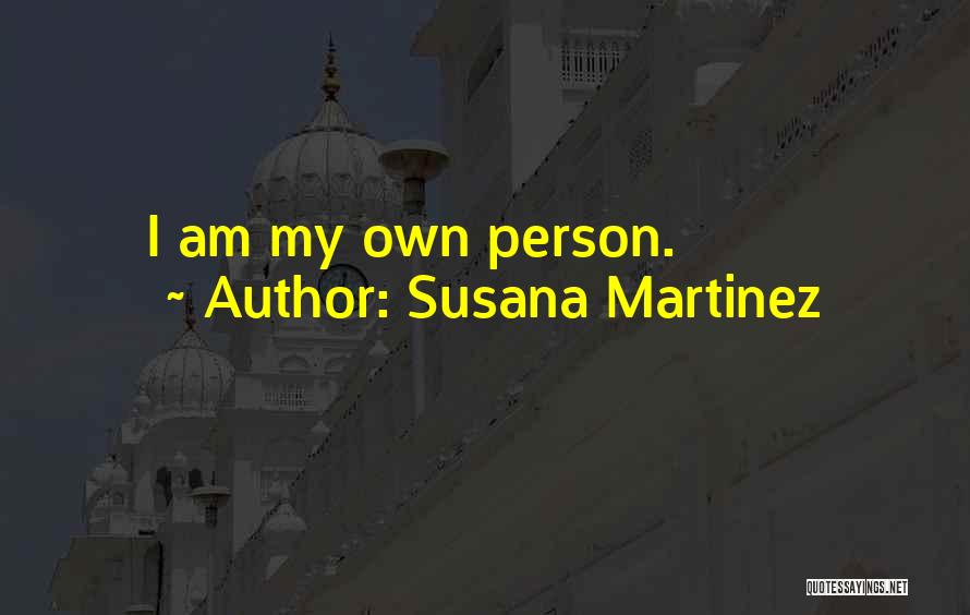 Susana Martinez Quotes: I Am My Own Person.