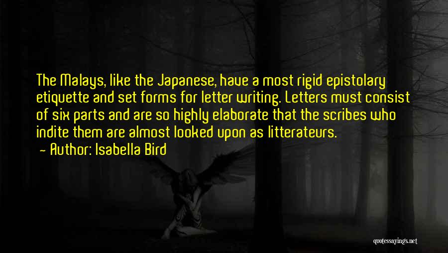 Isabella Bird Quotes: The Malays, Like The Japanese, Have A Most Rigid Epistolary Etiquette And Set Forms For Letter Writing. Letters Must Consist
