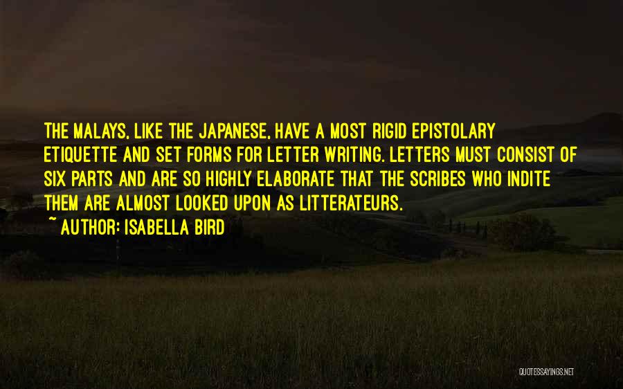 Isabella Bird Quotes: The Malays, Like The Japanese, Have A Most Rigid Epistolary Etiquette And Set Forms For Letter Writing. Letters Must Consist