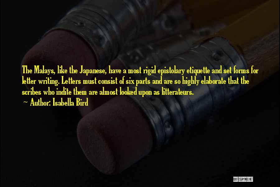 Isabella Bird Quotes: The Malays, Like The Japanese, Have A Most Rigid Epistolary Etiquette And Set Forms For Letter Writing. Letters Must Consist