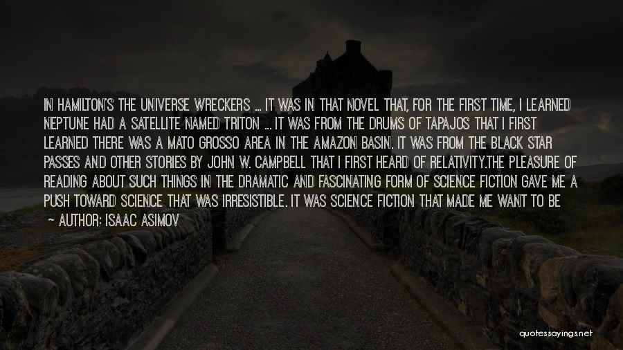 Isaac Asimov Quotes: In Hamilton's The Universe Wreckers ... It Was In That Novel That, For The First Time, I Learned Neptune Had