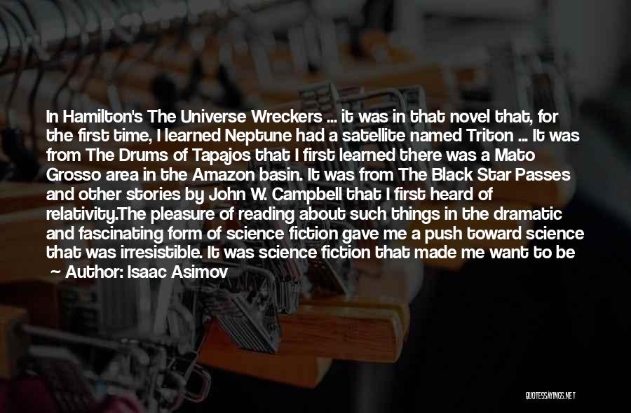 Isaac Asimov Quotes: In Hamilton's The Universe Wreckers ... It Was In That Novel That, For The First Time, I Learned Neptune Had