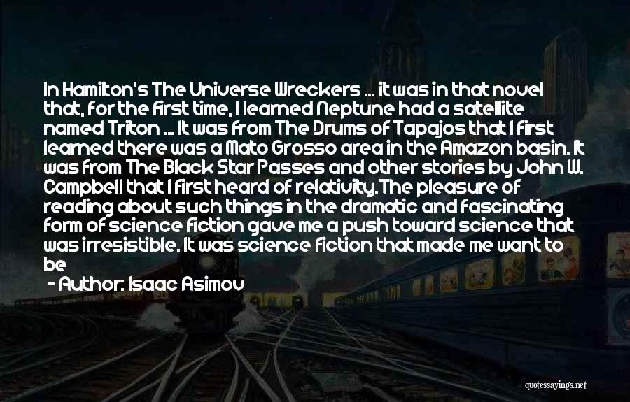 Isaac Asimov Quotes: In Hamilton's The Universe Wreckers ... It Was In That Novel That, For The First Time, I Learned Neptune Had