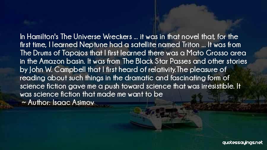 Isaac Asimov Quotes: In Hamilton's The Universe Wreckers ... It Was In That Novel That, For The First Time, I Learned Neptune Had