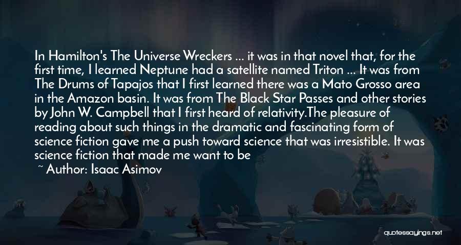 Isaac Asimov Quotes: In Hamilton's The Universe Wreckers ... It Was In That Novel That, For The First Time, I Learned Neptune Had