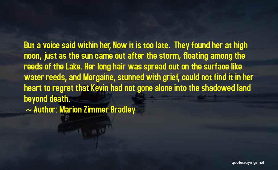 Marion Zimmer Bradley Quotes: But A Voice Said Within Her, Now It Is Too Late. They Found Her At High Noon, Just As The