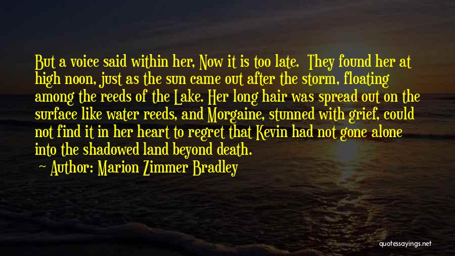 Marion Zimmer Bradley Quotes: But A Voice Said Within Her, Now It Is Too Late. They Found Her At High Noon, Just As The