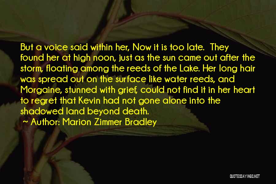 Marion Zimmer Bradley Quotes: But A Voice Said Within Her, Now It Is Too Late. They Found Her At High Noon, Just As The