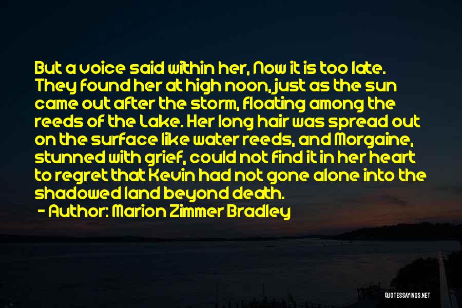 Marion Zimmer Bradley Quotes: But A Voice Said Within Her, Now It Is Too Late. They Found Her At High Noon, Just As The