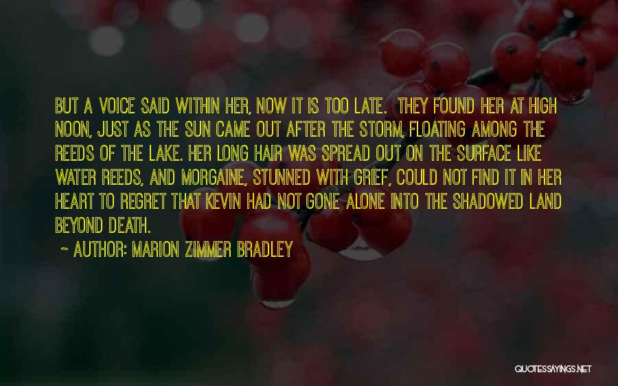 Marion Zimmer Bradley Quotes: But A Voice Said Within Her, Now It Is Too Late. They Found Her At High Noon, Just As The