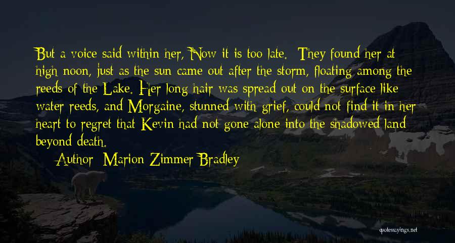 Marion Zimmer Bradley Quotes: But A Voice Said Within Her, Now It Is Too Late. They Found Her At High Noon, Just As The