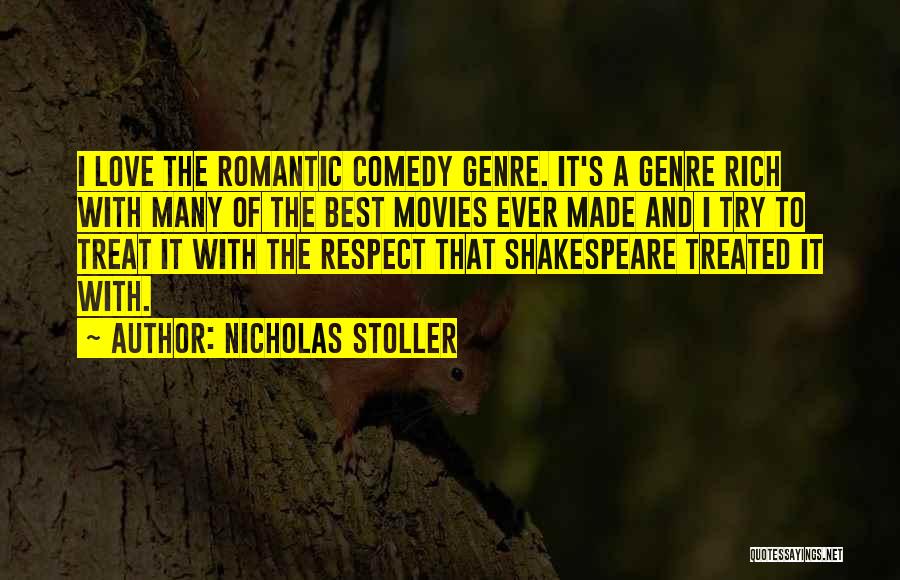 Nicholas Stoller Quotes: I Love The Romantic Comedy Genre. It's A Genre Rich With Many Of The Best Movies Ever Made And I