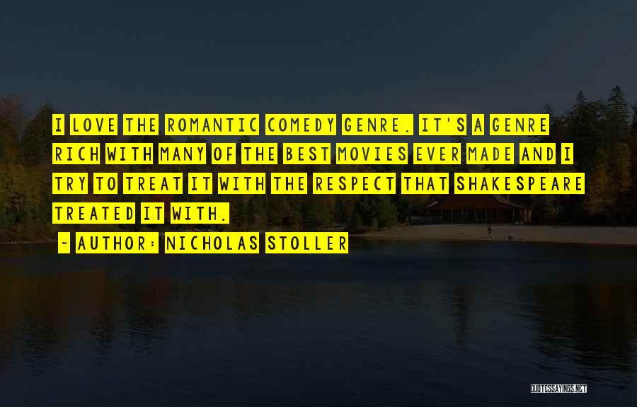 Nicholas Stoller Quotes: I Love The Romantic Comedy Genre. It's A Genre Rich With Many Of The Best Movies Ever Made And I