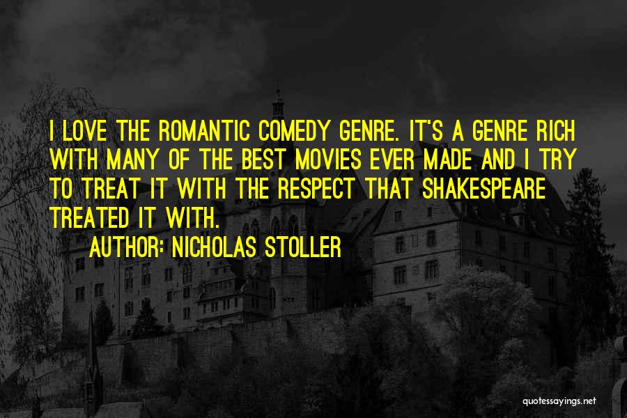 Nicholas Stoller Quotes: I Love The Romantic Comedy Genre. It's A Genre Rich With Many Of The Best Movies Ever Made And I