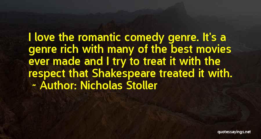 Nicholas Stoller Quotes: I Love The Romantic Comedy Genre. It's A Genre Rich With Many Of The Best Movies Ever Made And I