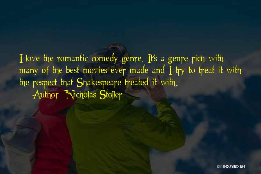 Nicholas Stoller Quotes: I Love The Romantic Comedy Genre. It's A Genre Rich With Many Of The Best Movies Ever Made And I