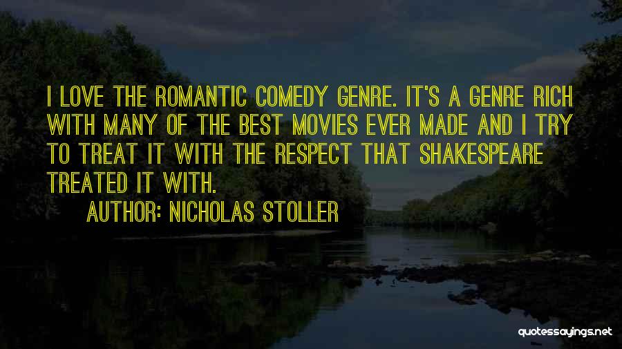 Nicholas Stoller Quotes: I Love The Romantic Comedy Genre. It's A Genre Rich With Many Of The Best Movies Ever Made And I