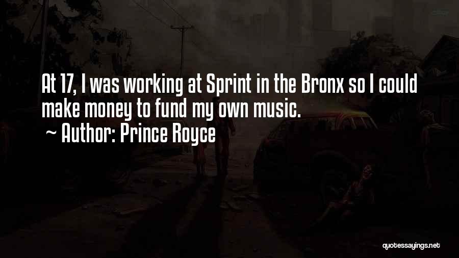 Prince Royce Quotes: At 17, I Was Working At Sprint In The Bronx So I Could Make Money To Fund My Own Music.