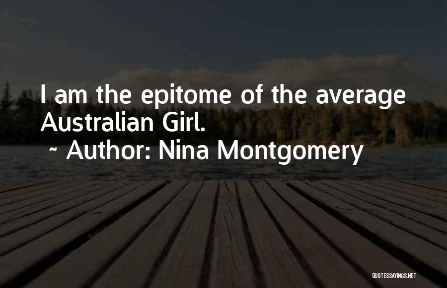 Nina Montgomery Quotes: I Am The Epitome Of The Average Australian Girl.