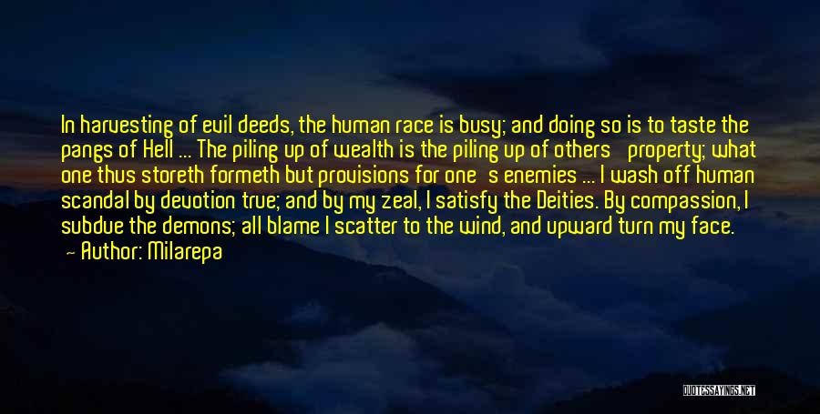 Milarepa Quotes: In Harvesting Of Evil Deeds, The Human Race Is Busy; And Doing So Is To Taste The Pangs Of Hell