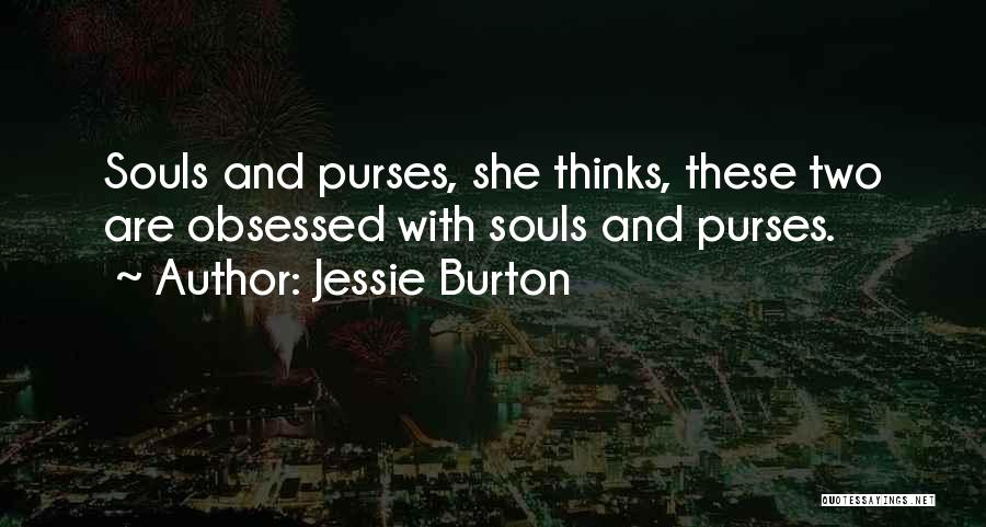 Jessie Burton Quotes: Souls And Purses, She Thinks, These Two Are Obsessed With Souls And Purses.