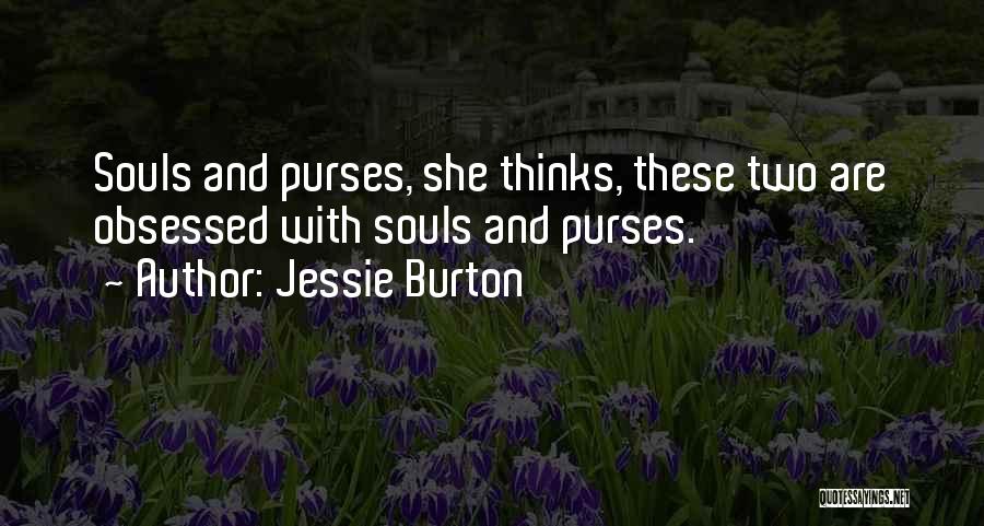 Jessie Burton Quotes: Souls And Purses, She Thinks, These Two Are Obsessed With Souls And Purses.