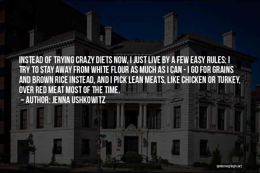 Jenna Ushkowitz Quotes: Instead Of Trying Crazy Diets Now, I Just Live By A Few Easy Rules: I Try To Stay Away From