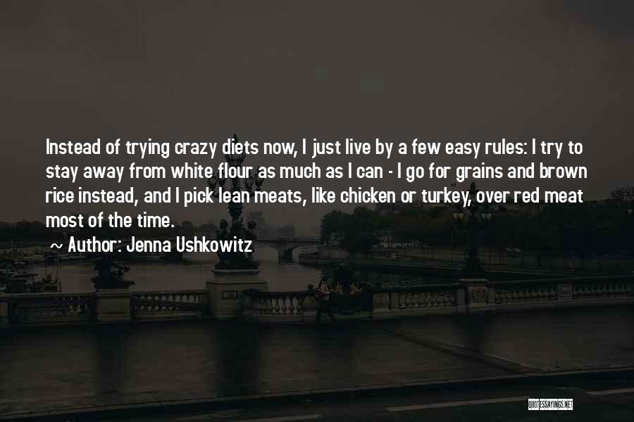 Jenna Ushkowitz Quotes: Instead Of Trying Crazy Diets Now, I Just Live By A Few Easy Rules: I Try To Stay Away From