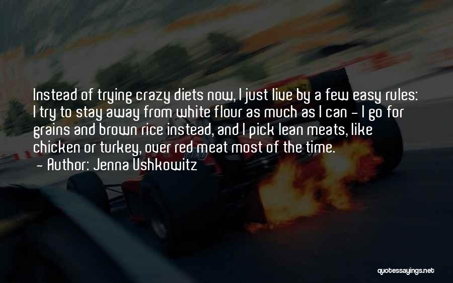 Jenna Ushkowitz Quotes: Instead Of Trying Crazy Diets Now, I Just Live By A Few Easy Rules: I Try To Stay Away From