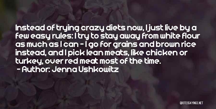 Jenna Ushkowitz Quotes: Instead Of Trying Crazy Diets Now, I Just Live By A Few Easy Rules: I Try To Stay Away From