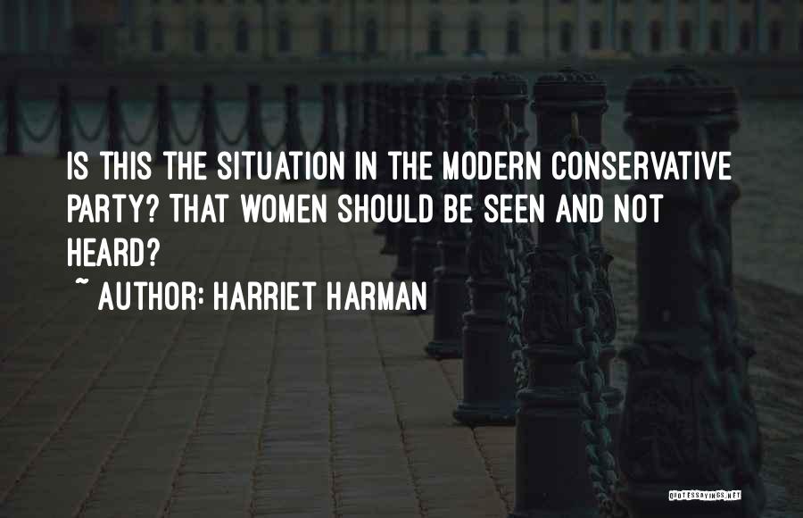 Harriet Harman Quotes: Is This The Situation In The Modern Conservative Party? That Women Should Be Seen And Not Heard?