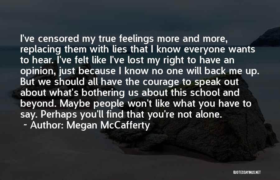 Megan McCafferty Quotes: I've Censored My True Feelings More And More, Replacing Them With Lies That I Know Everyone Wants To Hear. I've