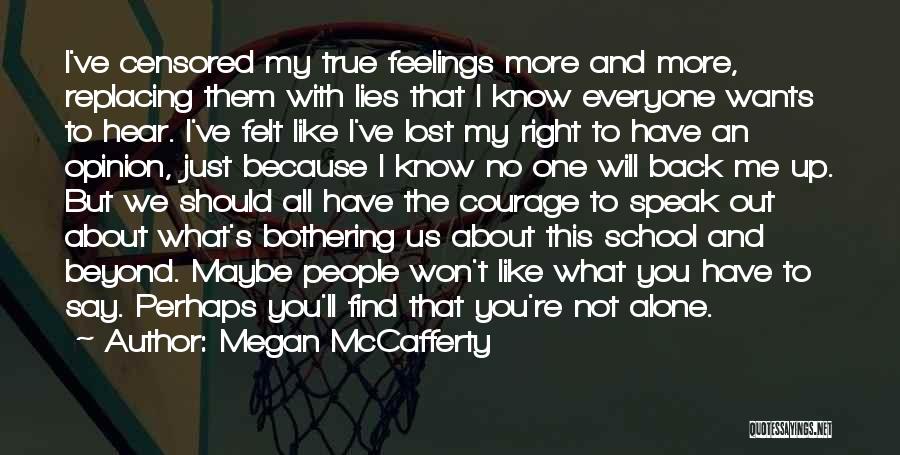 Megan McCafferty Quotes: I've Censored My True Feelings More And More, Replacing Them With Lies That I Know Everyone Wants To Hear. I've