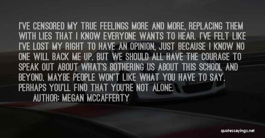 Megan McCafferty Quotes: I've Censored My True Feelings More And More, Replacing Them With Lies That I Know Everyone Wants To Hear. I've