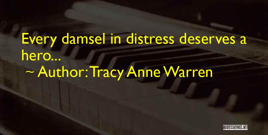 Tracy Anne Warren Quotes: Every Damsel In Distress Deserves A Hero...