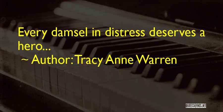 Tracy Anne Warren Quotes: Every Damsel In Distress Deserves A Hero...