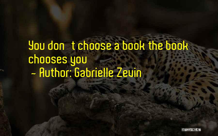 Gabrielle Zevin Quotes: You Don't Choose A Book The Book Chooses You