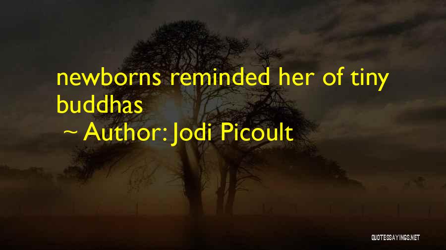 Jodi Picoult Quotes: Newborns Reminded Her Of Tiny Buddhas