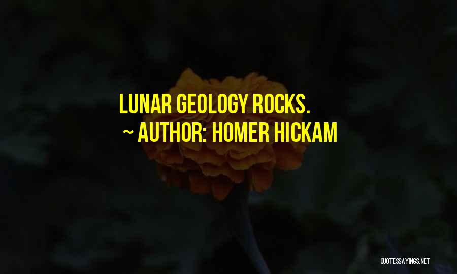 Homer Hickam Quotes: Lunar Geology Rocks.