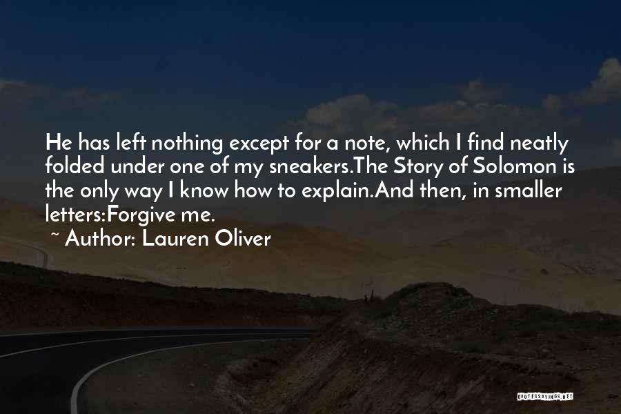 Lauren Oliver Quotes: He Has Left Nothing Except For A Note, Which I Find Neatly Folded Under One Of My Sneakers.the Story Of