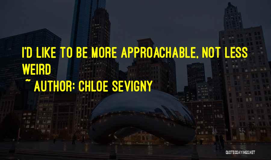 Chloe Sevigny Quotes: I'd Like To Be More Approachable, Not Less Weird