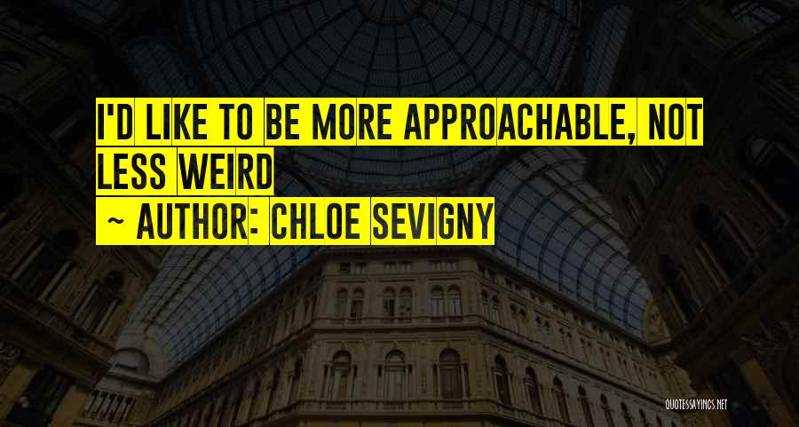 Chloe Sevigny Quotes: I'd Like To Be More Approachable, Not Less Weird